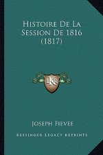 Histoire De La Session De 1816 (1817)