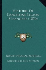 Histoire De L'Ancienne Legion Etrangere (1850)