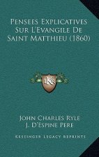 Pensees Explicatives Sur L'Evangile De Saint Matthieu (1860)