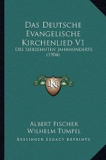 Das Deutsche Evangelische Kirchenlied V1: Des Siebzehnten Jahrhunderts (1904)
