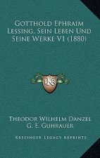 Gotthold Ephraim Lessing, Sein Leben Und Seine Werke V1 (1880)