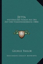 Jetta: Historischer Roman Aus Der Zeit Der Volkerwanderung (1884)