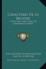 Caracteres de La Bruyere: Suivis Des Caracteres de Theophraste (1847)
