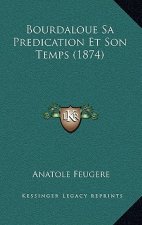 Bourdaloue Sa Predication Et Son Temps (1874)