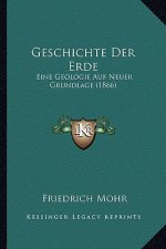 Geschichte Der Erde: Eine Geologie Auf Neuer Grundlage (1866)