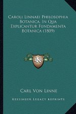 Caroli Linnaei Philosophia Botanica, In Qua Explicantur Fundamenta Botanica (1809)
