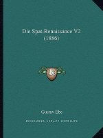 Die Spat-Renaissance V2 (1886)