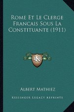 Rome Et Le Clerge Francais Sous La Constituante (1911)