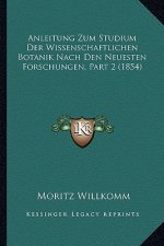 Anleitung Zum Studium Der Wissenschaftlichen Botanik Nach Den Neuesten Forschungen, Part 2 (1854)