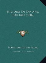 Histoire De Dix Ans, 1830-1840 (1882)