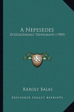 A Nepesedes: Kozgazdasagi Tanulmany (1905)