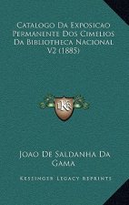 Catalogo Da Exposicao Permanente Dos Cimelios Da Bibliotheca Nacional V2 (1885)