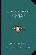La Philosophie De La Liberte: L'Idee (1879)