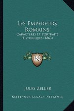 Les Empereurs Romains: Caracteres Et Portraits Historiques (1863)