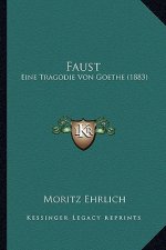 Faust: Eine Tragodie Von Goethe (1883)