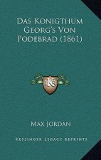 Das Konigthum Georg's Von Podebrad (1861)