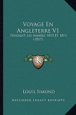 Voyage En Angleterre V1: Pendant Les Annees 1810 Et 1811 (1817)