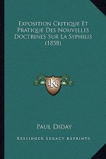 Exposition Critique Et Pratique Des Nouvelles Doctrines Sur La Syphilis (1858)