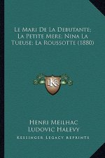 Le Mari De La Debutante; La Petite Mere; Nina La Tueuse; La Roussotte (1880)