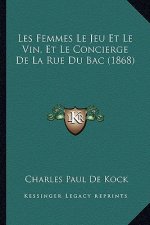 Les Femmes Le Jeu Et Le Vin, Et Le Concierge De La Rue Du Bac (1868)