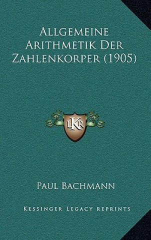 Allgemeine Arithmetik Der Zahlenkorper (1905)