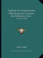 Lehrbuch Der Vergleichenden Mikroskopischen Anatomie Der Wirbeltiere, Part 1: Der Magen (1896)