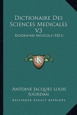 Dictionaire Des Sciences Medicales V3: Biographie Medicale (1821)