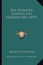 Das Zeitalter Ludwigs Des Vierzehnten (1879)
