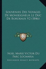 Souvenirs Des Voyages De Monseigneur Le Duc De Bordeaux V2 (1846)