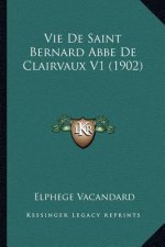 Vie De Saint Bernard Abbe De Clairvaux V1 (1902)