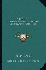 Bissula: Historischer Roman Aus Der Volkerwanderung (1884)