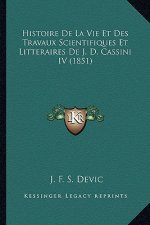 Histoire De La Vie Et Des Travaux Scientifiques Et Litteraires De J. D. Cassini IV (1851)