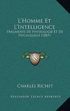 L'Homme Et L'Intelligence: Fragments De Physiologie Et De Psychologie (1887)