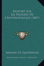 Rapport Sur Les Progres De L'Anthropologie (1867)