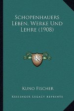 Schopenhauers Leben, Werke Und Lehre (1908)