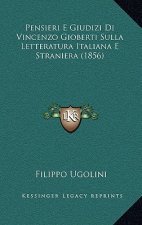 Pensieri E Giudizi Di Vincenzo Gioberti Sulla Letteratura Italiana E Straniera (1856)
