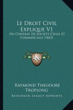 Le Droit Civil Explique V1: Du Contrat De Societe Civile Et Commerciale (1843)