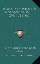 Historia De Portugal Nos Seculos XVII E XVIII V1 (1860)
