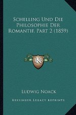 Schelling Und Die Philosophie Der Romantif, Part 2 (1859)