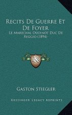 Recits De Guerre Et De Foyer: Le Marechal Oudinot Duc De Reggio (1894)