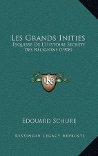 Les Grands Inities: Esquisse De L'Histoire Secrete Des Religions (1908)