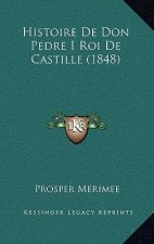 Histoire De Don Pedre I Roi De Castille (1848)