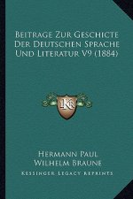 Beitrage Zur Geschicte Der Deutschen Sprache Und Literatur V9 (1884)