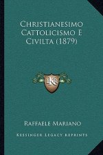 Christianesimo Cattolicismo E Civilta (1879)