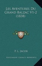 Les Aventures Du Grand Balzac V1-2 (1838)