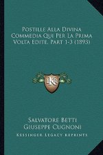 Postille Alla Divina Commedia Qui Per La Prima Volta Edite, Part 1-3 (1893)