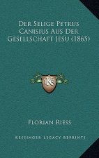 Der Selige Petrus Canisius Aus Der Gesellschaft Jesu (1865)