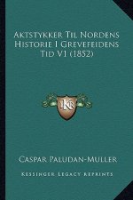 Aktstykker Til Nordens Historie I Grevefeidens Tid V1 (1852)