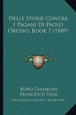 Delle Storie Contra I Pagani Di Paolo Orosio, Book 7 (1849)
