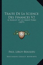 Traite De La Science Des Finances V2: Le Budget Et Le Credit Pubic (1877)
